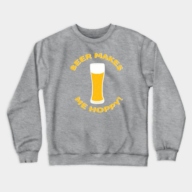 Beer Makes Me Hoppy! Crewneck Sweatshirt by skauff